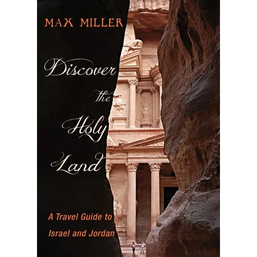 Discover the Holy Land: A Travel Guide to Israel and Jordan - Hardcover