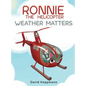 Ronnie the Helicopter: Weather Matters - Hardcover