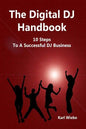 The Digital DJ Handbook: 10 Steps To A Sucessful DJ Business - Paperback