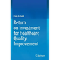 Return on Investment for Healthcare Quality Improvement - Hardcover