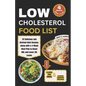 Low Cholesterol Food List: 28 Delicious and Nutrient-Rich Recipes, along with a 4-Week Meal Plan to Boost HDL and Lower LDL Levels - Paperback