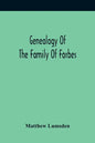 Genealogy Of The Family Of Forbes - Paperback