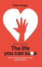 10th Anniversary Edition The Life You Can Save: How To Do Your Part To End World Poverty - Paperback