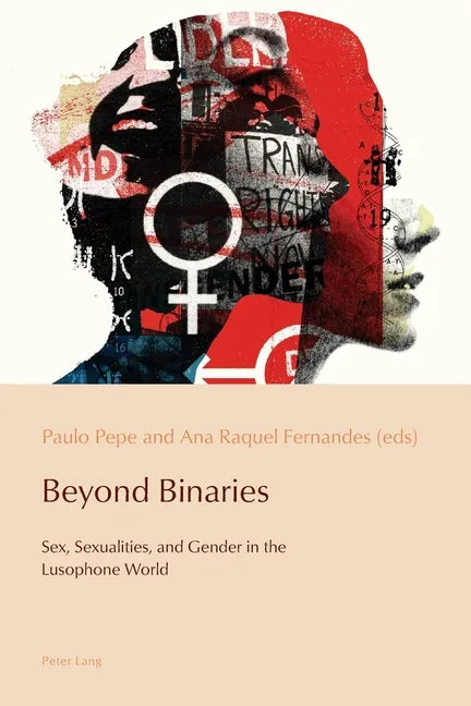 Beyond Binaries: Sex, Sexualities and Gender in the Lusophone World - Paperback