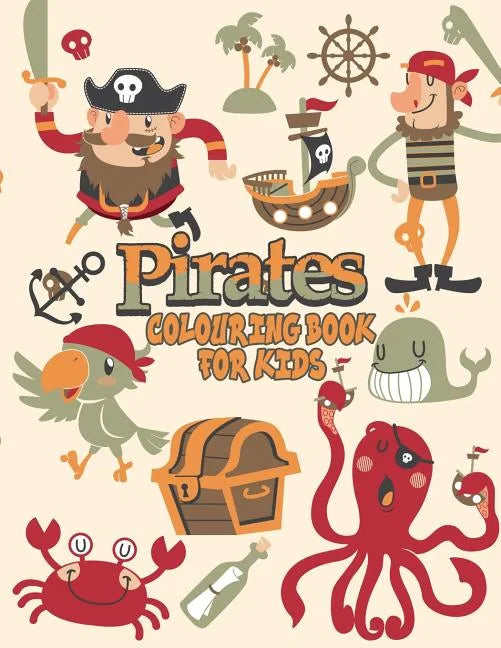 Pirates Colouring Book For Kids: Pirate Coloring Books, More Than 30 High Quality Designs About Pirates, Ships..., (First Colouring Books) - Paperback