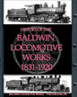 History of the Baldwin Locomotive Works 1831-1920 - Paperback