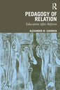 Pedagogy of Relation: Education After Reform - Paperback