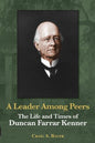 A Leader Among Peers: The Life and Times of Duncan Farrar Kenner - Paperback