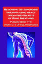 Reversing Osteoporosis/Insomnia using newly discovered Secrets of Bone Breathing: Published by the Institute for Solar Studies - Paperback