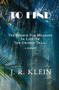 To Find: The Search for Meaning in Life on the Gringo Trail - Paperback