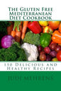 The Gluten Free Mediterranean Diet Cookbook: 150 Delicious and Healthy Recipes - Paperback