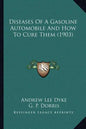 Diseases of a Gasoline Automobile and How to Cure Them (1903) - Paperback