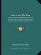 Justice and the Poor: A Study of the Present Denial of Justice to the Poor and of the Agencies Making More Equal Their Position Before the Law (1919) - Paperback