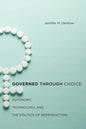 Governed Through Choice: Autonomy, Technology, and the Politics of Reproduction - Paperback