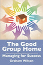 The Good Group Home: Managing for Success - Paperback