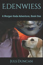 Edenwiess: A Morgan Koda Adventure, Book One - Paperback