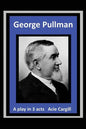 George Pullman: A Play in Three Acts - Paperback