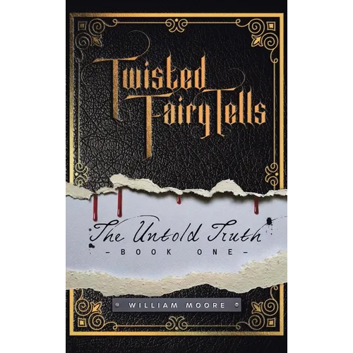 Twisted Fairy Tells: The Untold Truths - Hardcover