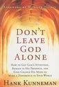 Don't Leave God Alone: How to Get God's Attention, Remain in His Presence, and Even Change His Mind to Make a Difference in Your World - Paperback