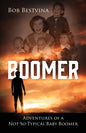 Boomer: Adventures of a Not-So-Typical Baby Boomer - Paperback