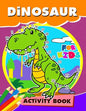 Dinosaur Activity Book for Kids: Activity book for boy, girls, kids Ages 2-4,3-5,4-8 Game Mazes, Coloring, Crosswords, Dot to Dot, Matching, Copy Draw - Paperback