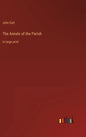 The Annals of the Parish: in large print - Hardcover