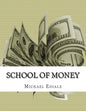 School Of Money: Going To School Wont Make You Rich - Paperback