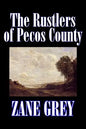 The Rustlers of Pecos County by Zane Grey, Fiction, Westerns, Historical - Hardcover