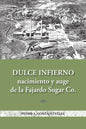 Dulce infierno: Nacimiento y auge de la Fajardo Sugar Co. - Paperback