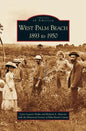 West Palm Beach: 1893 to 1950 - Hardcover
