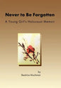 Never to Be Forgotten: A Young Girl's Holocaust Memoir - Hardcover