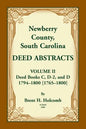 Newberry County, South Carolina Deed Abstracts. Volume II: Deed Books C, D-2, and D. 1794-1800 [1765-1800] - Paperback