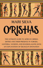 Orishas: The Ultimate Guide to African Orisha Deities and Their Presence in Yoruba, Santeria, Voodoo, and Hoodoo, Along with an Explanation of Diloggu - Hardcover
