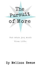 The Pursuit of More: Get what you want from life. - Paperback