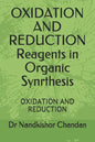 OXIDATION AND REDUCTION Reagents in Organic Synrthesis: Oxidation and Reduction - Paperback