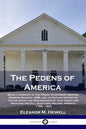 The Pedens of America: Being a summary of the Peden, Alexander, Morton, Morrow Reunion 1899, and an Outline History of the Ancestry and Desce - Paperback