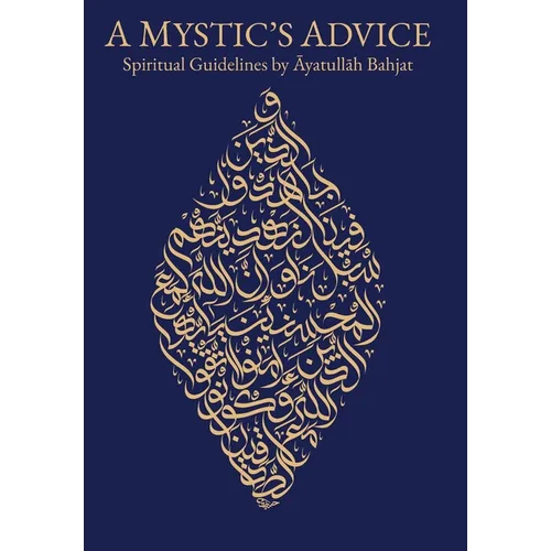 A Mystic's Advice: Spiritual Guidelines by Ayatullah Bahjat - Hardcover