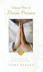 Coming Home to Divine Presence: Sacred Principles to Embody your Greatest Light - Hardcover