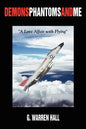 Demons Phantoms and Me: "A Love Affair with Flying" - Paperback