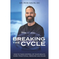 Breaking the Cycle: How to Take Control of Your Health When Traditional Medicine Has Failed - Paperback