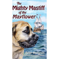 The Mighty Mastiff of the Mayflower - Hardcover