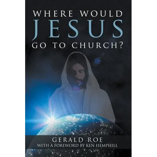 Where Would Jesus Go to Church? - Hardcover