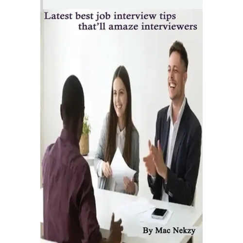 Latest best job interview tips that'll amaze interviewers - Paperback