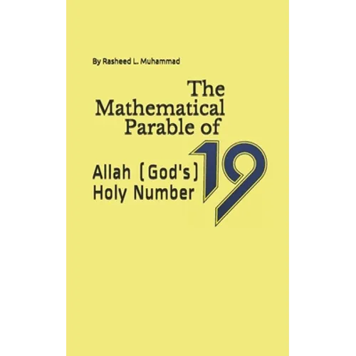 The Mathematical Parable of 19: Allah (God's) Holy Number - Paperback