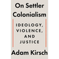 On Settler Colonialism: Ideology, Violence, and Justice - Hardcover