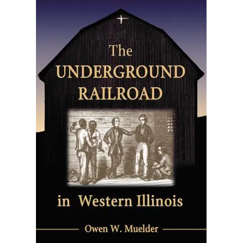 The Underground Railroad in Western Illinois - Paperback