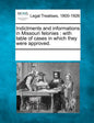 Indictments and Informations in Missouri Felonies: With Table of Cases in Which They Were Approved. - Paperback