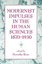 Modernist Impulses in the Human Sciences, 1870-1930 - Paperback