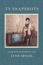 TV Snapshots: An Archive of Everyday Life - Hardcover