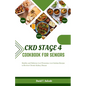 Ckd Stage 4 Cookbook for Seniors: Healthy and Delicious Low Potassium, Low Sodium Recipes to Reverse Chronic Kidney Disease - Paperback